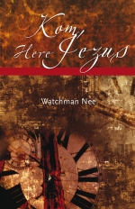 Kom, Here Jezus - Watchman Nee isbn: 9789086030262